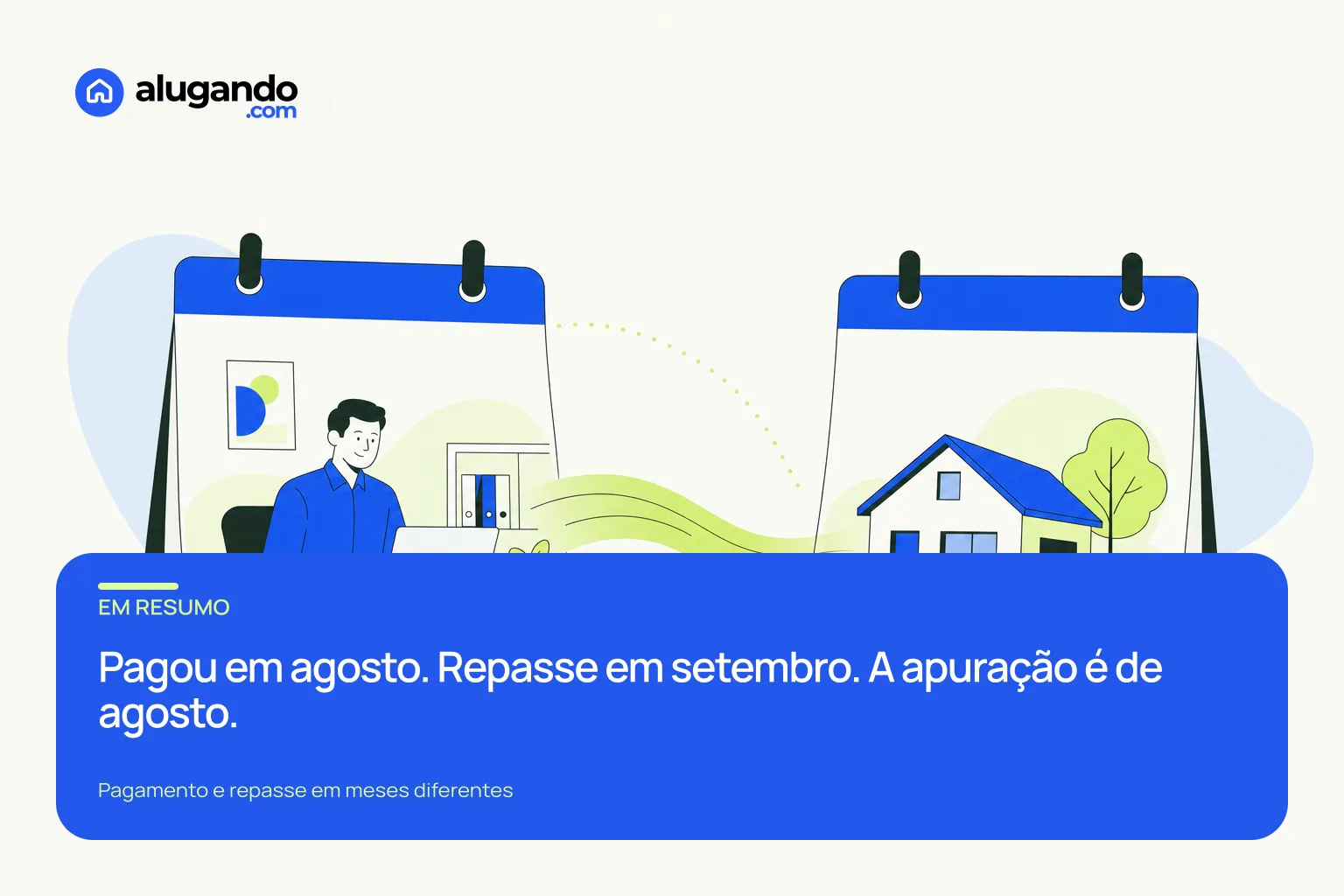Pagamento à imobiliária em agosto determina apuração de agosto, mesmo com repasse em setembro.