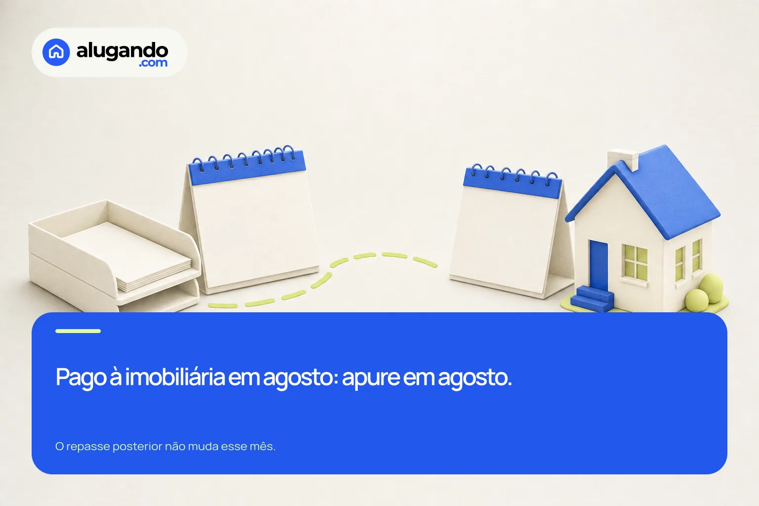 Exemplo de 2026: pagamento à imobiliária em agosto e repasse em setembro; o mês da apuração é agosto.