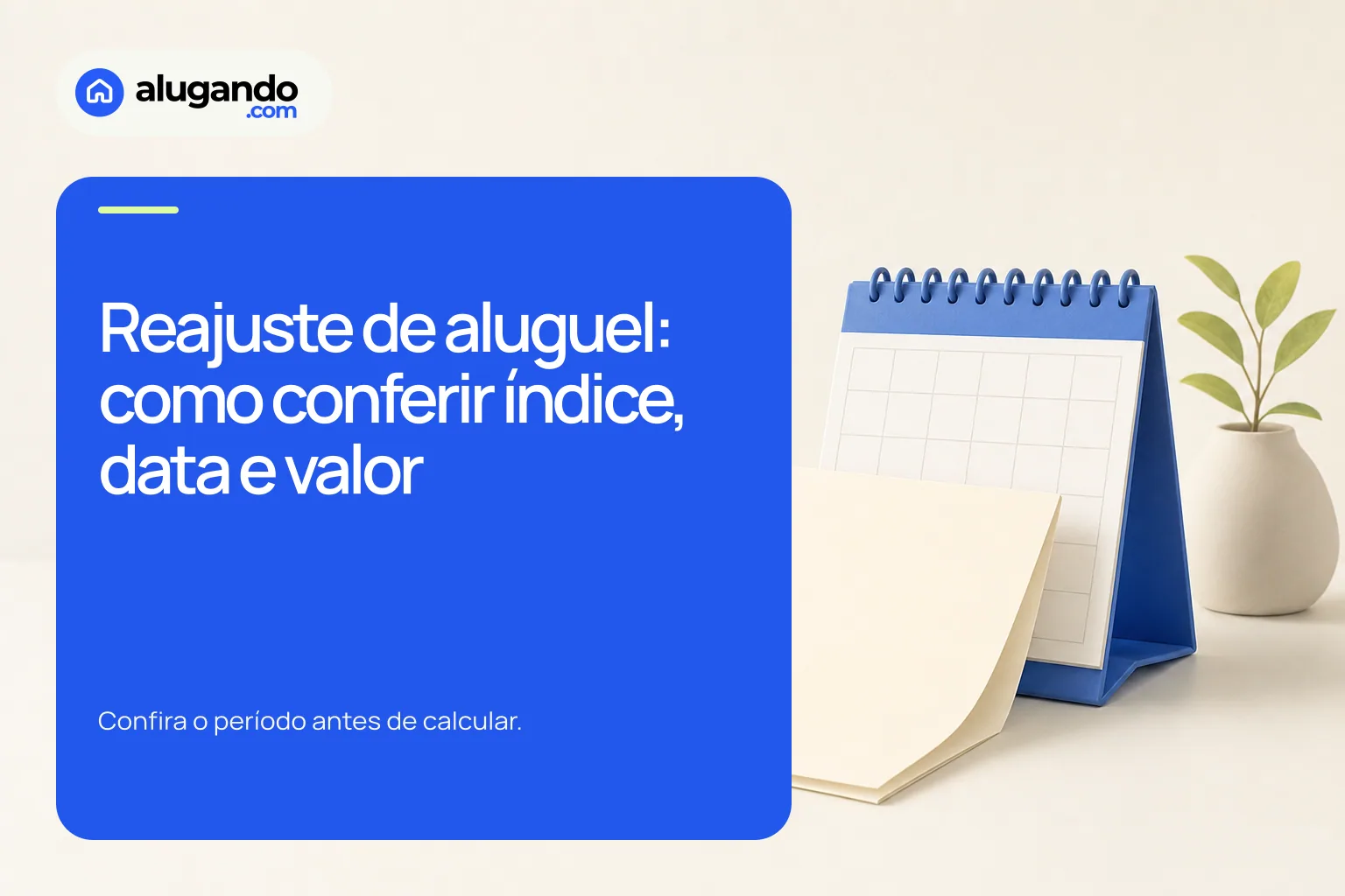 Calendário azul e folha contratual representam a conferência da data e da cláusula de reajuste.